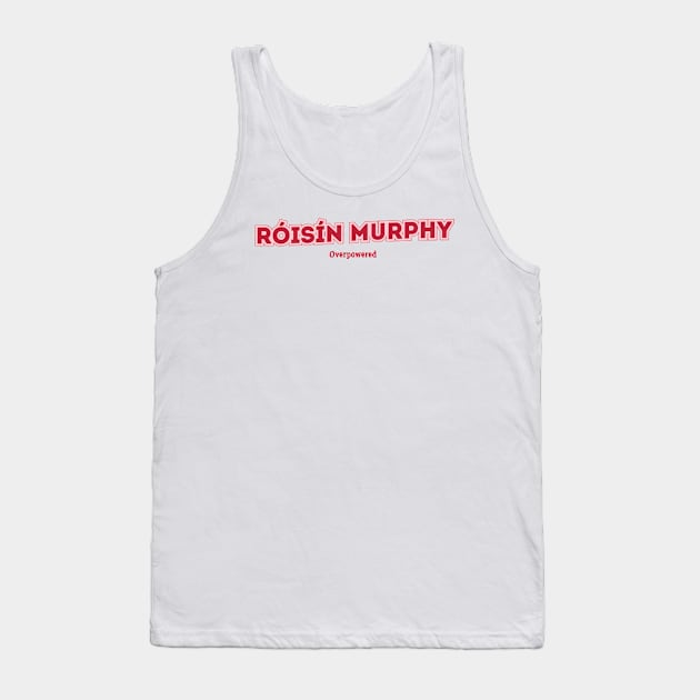 Róisín Murphy - Overpowered Tank Top by PowelCastStudio